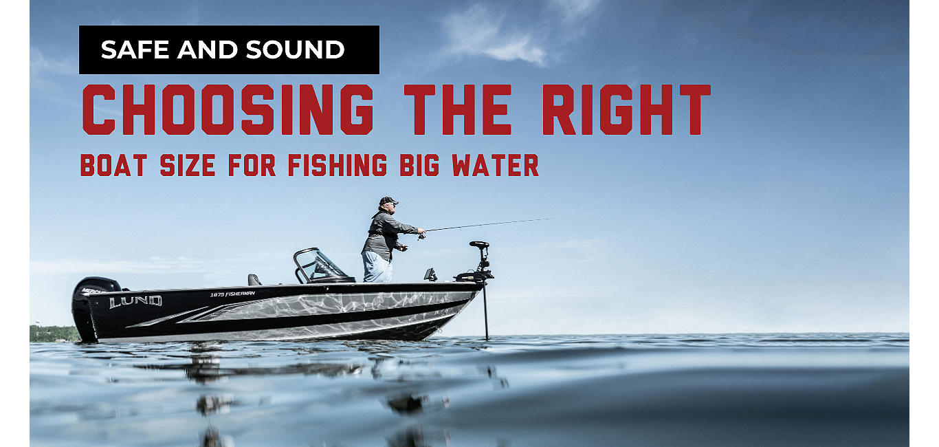 How to Choose the Best Big Water Fishing Boat
